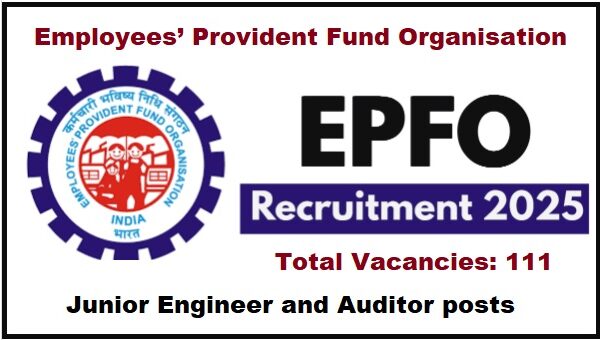 EPFO Recruitment 2025 notification for 111 Junior Engineer and Auditor vacancies – Apply offline